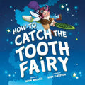 Cover Image for How to Catch the Tooth Fairy -- Adam Wallace, Hardcover