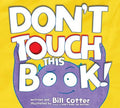 Cover Image for Don't Touch This Book! -- Bill Cotter, Board Books