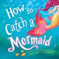Cover Image for How to Catch a Mermaid -- Adam Wallace, Hardcover