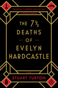 Cover Image for The 7 1/2 Deaths of Evelyn Hardcastle -- Stuart Turton, Paperback