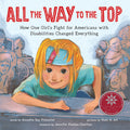 Cover Image for All the Way to the Top: How One Girl's Fight for Americans with Disabilities Changed Everything -- Annette Bay Pimentel, Hardcover