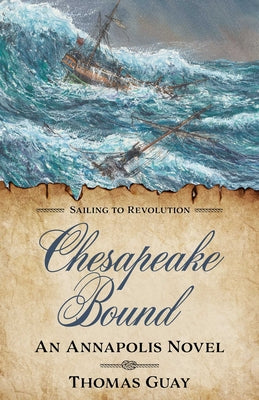 Cover Image for Chesapeake Bound: An Annapolis Novel -- Thomas Guay, Paperback