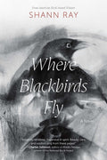 Cover Image for Where Blackbirds Fly -- Shann Ray, Paperback