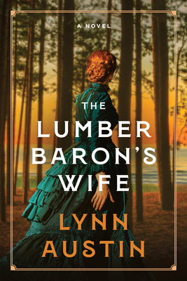 Cover Image for The Lumber Baron's Wife -- Lynn Austin, Paperback