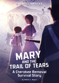 Cover Image for Mary and the Trail of Tears: A Cherokee Removal Survival Story -- Andrea L. Rogers, Paperback