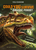 Cover Image for Could You Survive the Jurassic Period?: An Interactive Prehistoric Adventure -- Matt Doeden, Paperback