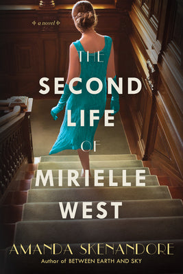 Cover Image for The Second Life of Mirielle West: A Haunting Historical Novel Perfect for Book Clubs -- Amanda Skenandore, Paperback