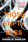 Cover Image for Those Empty Eyes: A Chilling Novel of Suspense with a Shocking Twist -- Charlie Donlea, Hardcover