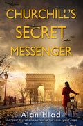 Cover Image for Churchill's Secret Messenger: A Ww2 Novel of Spies & the French Resistance -- Alan Hlad, Paperback