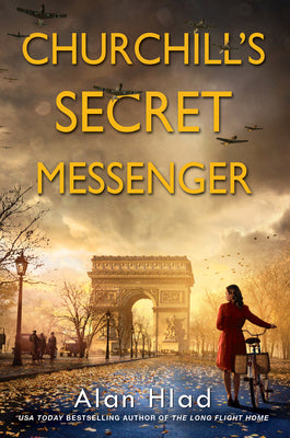 Cover Image for Churchill's Secret Messenger: A Ww2 Novel of Spies & the French Resistance -- Alan Hlad, Paperback