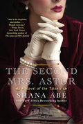 Cover Image for The Second Mrs. Astor: A Heartbreaking Historical Novel of the Titanic -- Shana Abe, Paperback