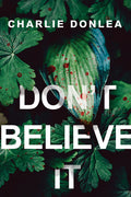 Cover Image for Don't Believe It -- Charlie Donlea, Paperback