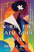 Cover Image for Where the False Gods Dwell -- Denny S. Bryce, Paperback