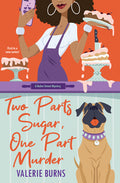 Cover Image for Two Parts Sugar, One Part Murder: A Delicious and Charming Cozy Mystery -- V. M. Burns, Paperback