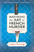 Cover Image for Mastering the Art of French Murder: A Charming New Parisian Historical Mystery -- Colleen Cambridge, Paperback