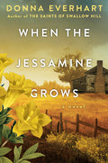 Cover Image for When the Jessamine Grows: A Captivating Historical Novel Perfect for Book Clubs -- Donna Everhart, Paperback