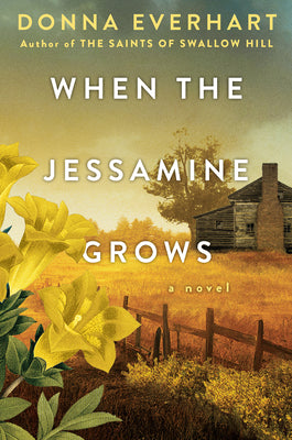 Cover Image for When the Jessamine Grows: A Captivating Historical Novel Perfect for Book Clubs -- Donna Everhart, Paperback