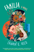 Cover Image for Familia: A Riveting and Unforgettable Novel of Sisterhood -- Lauren E. Rico, Paperback