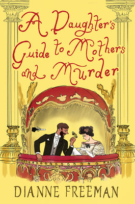Cover Image for A Daughter's Guide to Mothers and Murder -- Dianne Freeman, Hardcover