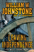 Cover Image for Leaving Independence -- William W. Johnstone, Paperback