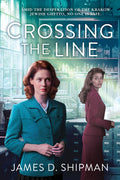 Cover Image for Crossing the Line -- James D. Shipman, Paperback