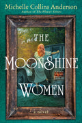 Cover Image for The Moonshine Women -- Michelle Collins Anderson, Paperback