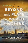 Cover Image for Beyond This Place of Wrath and Tears -- Jack Ford, Hardcover