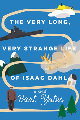 Cover Image for The Very Long, Very Strange Life of Isaac Dahl -- Bart Yates, Paperback
