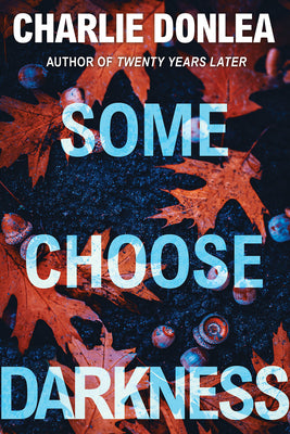 Cover Image for Some Choose Darkness -- Charlie Donlea, Paperback