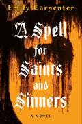 Cover Image for A Spell for Saints and Sinners -- Emily Carpenter, Paperback