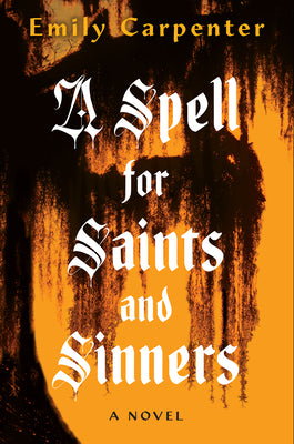 Cover Image for A Spell for Saints and Sinners -- Emily Carpenter, Paperback