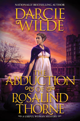Cover Image for The Abduction of Rosalind Thorne -- Darcie Wilde, Hardcover