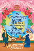 Cover Image for The Governess's Guide to Spells and Managing Misfit Marquesses -- Amy Rose Bennett, Paperback