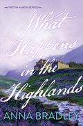 Cover Image for What Happens in the Highlands -- Anna Bradley, Paperback