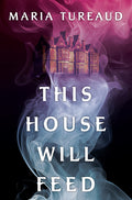 Cover Image for This House Will Feed -- Maria Tureaud, Hardcover