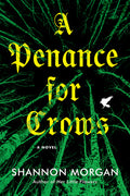 Cover Image for A Penance for Crows -- Shannon Morgan, Paperback