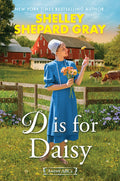 Cover Image for D Is for Daisy -- Shelley Shepard Gray, Hardcover