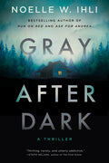 Cover Image for Gray After Dark -- Noelle West Ihli, Paperback