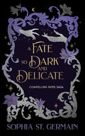 Cover Image for A Fate So Dark and Delicate -- Sophia St Germain, Paperback