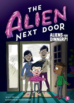 Cover Image for The Alien Next Door 2: Aliens for Dinner?! -- A. I. Newton, Paperback