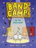 Cover Image for Band Camp! 3: In the Spotlight (Band Camp! #3)(a Little Bee Graphic Novel Series for Kids) -- Brian Smitty Smith, Hardcover