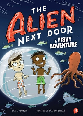 Cover Image for The Alien Next Door 11: A Fishy Adventure -- A. I. Newton, Paperback
