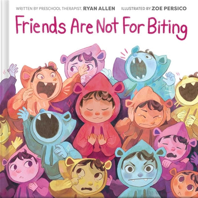 Cover Image for Friends Are Not for Biting (a Kind and Caring Kids Picture Book Series for Kids) -- Ryan Allen, Hardcover