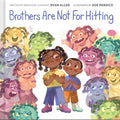Cover Image for Brothers Are Not for Hitting (a Kind and Caring Kids Picture Book Series for Kids) -- Ryan Allen, Hardcover