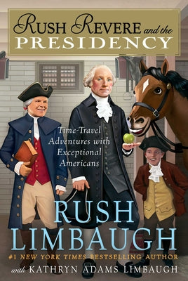 Cover Image for Rush Revere and the Presidency -- Rush Limbaugh, Hardcover