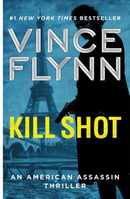 Cover Image for Kill Shot: An American Assassin Thriller -- Vince Flynn, Paperback