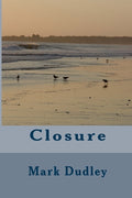 Cover Image for Closure -- Mark Dudley, Paperback
