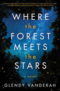 Cover Image for Where the Forest Meets the Stars -- Glendy Vanderah, Paperback