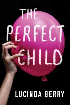 Cover Image for The Perfect Child -- Lucinda Berry, Paperback