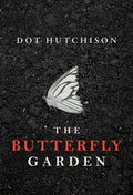 Cover Image for The Butterfly Garden -- Dot Hutchison, Paperback